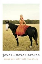 Never Broken: Songs Are Only Half the Story - Hardcover By Jewel - GOOD