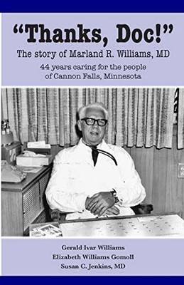 Thanks, Doc! : the Story of Marland R. Williams, Md -  NEW Elizabeth Gomol 2021