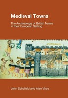 Medieval Towns The Archaeology Of British Towns In Their European Setting Buch