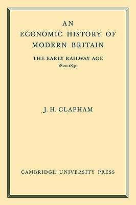An Economic History of Modern Britain: Volume 1 The Early Railway Age 1820-1850