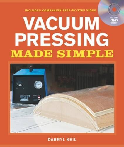 Vacuum Pressing Made Simple: A Book and Step-By-Step Companion DVD - GOOD