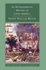 An Environmental History of Latin America by Shawn William Miller (English) Pape