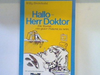 Hallo - Herr Doktor : [d. Kunst, e. guter Patient zu sein]. (Nr 60044) : Sachbuc