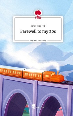 Jing-Jing Hu | Farewell to my 20s. Life is a Story - story.one | Buch | Englisch
