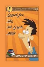 Search for the 5th Grade Mole: A Tommy Tussle Adventure by Larry Dean Jackson (E