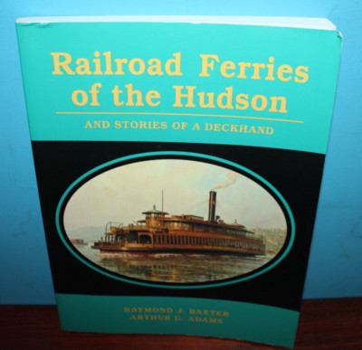 Railroad Ferries of the Hudson & Stories of a Deck Hand trains ferry history B&O