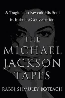 The Michael Jackson Tapes: A Tragic Icon Reveals His Soul in Intimat - VERY GOOD