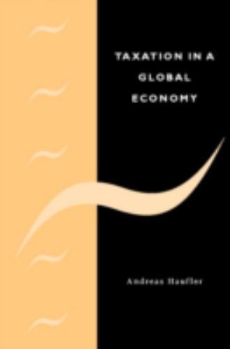 Taxation in a Global Economy Theory and Evidence Haufler Hardback 9780521782760