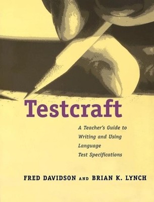 Testcraft: A Teacher`s Guide to Writing and Using Language Test Specifications b
