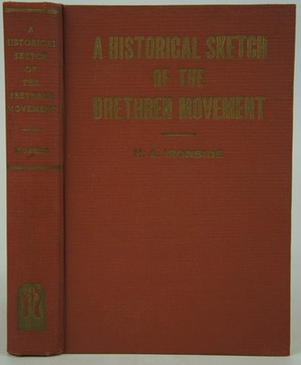 A Historical Sketch of the Brethren Movement--An Account of Its Inception, Pro..