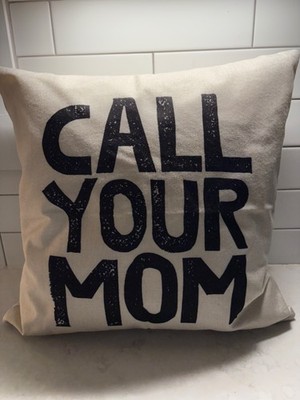 Call Your Mom Funny Throw Pillow Cover, 18 X 18 Inch