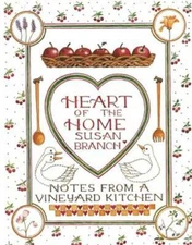 Heart of the Home: Notes From a Vineyard Kitchen - Hardcover - VERY GOOD