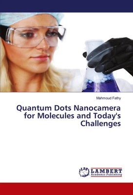 Mahmoud Fathy | Quantum Dots Nanocamera for Molecules and Today's Challenges