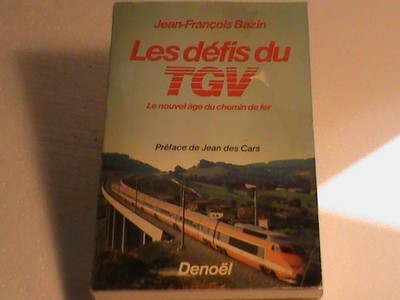 Buch DIE HERAUSFORDERUNGEN DES TGV/J F BAZIN/PREF J DE CARRE/ ED DENOEL/ OCC
