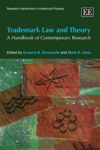 Trademark Law and Theory – A Handbook of Contemporary Research Dinwoodie Janis