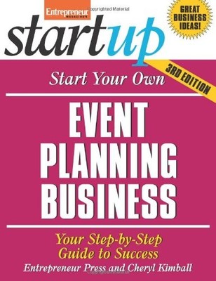 Start Your Own Event Planning Business 3/E: Your Step-by-Step Gu