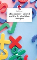 K.I.Nderzimmer - Die Welt Aus Sicht Der KüNstlichen Intelligenz. Life Is A Story