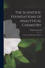 The Scientific Foundations of Analytical Chemistry Treated in an 