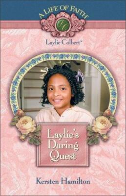 A Life of Faith Ser.: Laylie's Daring Quest by Kersten Hamilton (2005,...