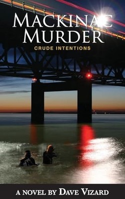 Mackinac Murder: Crude Intentions: 8 (Nick Steele My... by Vizard, Dave Hardback