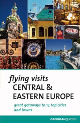 Flying Visits Central & Eastern Europe (Flying Visits - Cadogan)