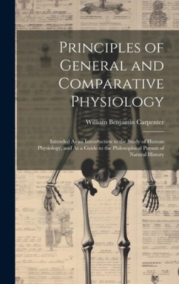 Principles of General and Comparative Physiology: Intended As an Introduction