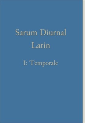 Sarum Diurnal Latin I: Temporale (Hardback or Cased Book)
