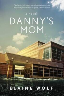 Dannys Mom: A Novel - Paperback By Wolf, Elaine - GOOD