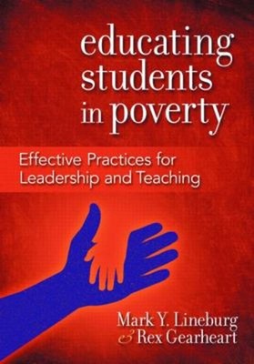 Educating Students in Poverty : Effective Practices for Leadershi