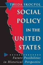 Theda Skocpol Social Policy in the United Sta...