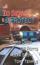 TO SERVE AND PROTECT By Alexa Snow & Tory Temple **BRAND NEW**