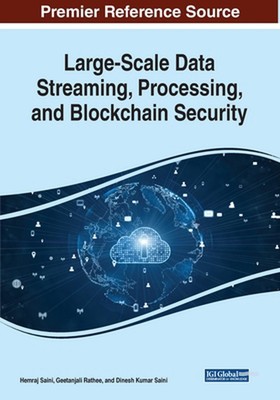 Large-Scale Data Streaming, Processing, and Blockchain Security by Hemraj Saini 
