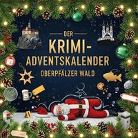 Der Krimi-Adventskalender OberpfäLzer Wald MordsverdäChtig In 24 Akten MüLler