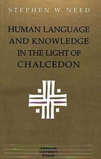 HUMAN LANGUAGE AND KNOWLEDGE IN THE LIGHT OF CHALCEDON By Stephen W. Need