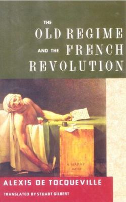 The Old Regime and the French Revolution by de Tocqueville, Alexis