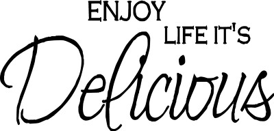 Enjoy Life It's Delicious Vinyl Decal Home Décor 12'' x 25''