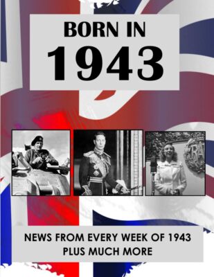Born In 1943: News from every week of 1943. A birthday gift book
