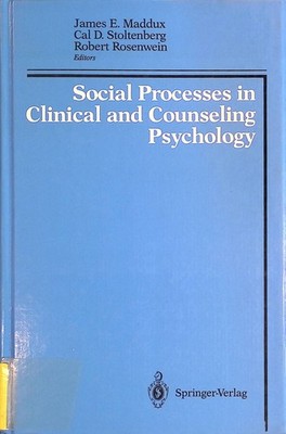 Social Processes in Clinical and Counseling Psychology Maddux, James E., Cal D.