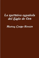 Marcos Corgo Riveiro | La Narrativa EspañOla Del Siglo De Oro | Taschenbuch