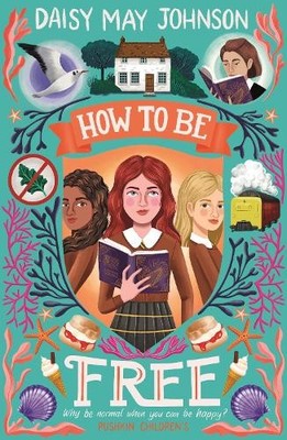 How to Be Free: An adventure story ..., Johnson, Daisy 