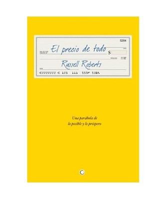 El Precio de Todo: Una Parábola de Lo Posible Y Lo Próspero, Russell Roberts