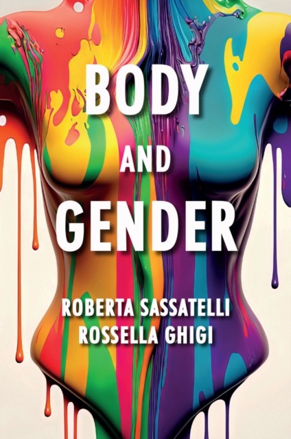 Body and Gender Sociological Perspectives by Roberta Sassatelli (Paperback Book)
