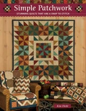 Simple Patchwork: Stunning Quilts That Are a Snap to Stitch by Diehl, Kim