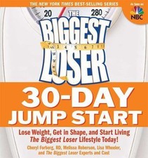 Biggest Loser 30-Day Jump Start : Lose Weight, Get in Shape, and Start Living...
