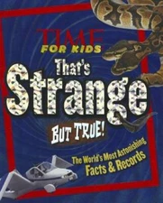 TIME For Kids Thats Strange But True: The Worlds Most Astonishing Fact - GOOD