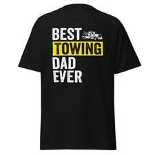 Best Towing Dad Ever T-Shirt Trucker Funny Tow Truck Driver Shirt