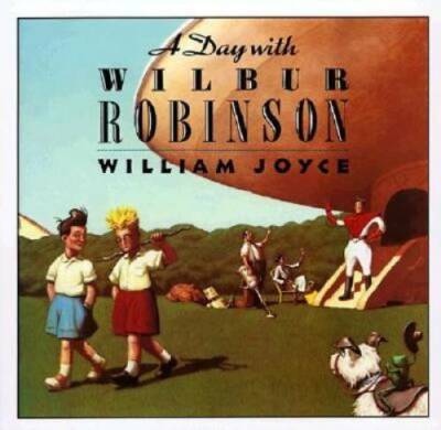 A Day with Wilbur Robinson - Paperback By Joyce, William - GOOD