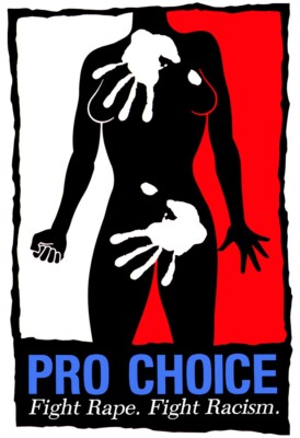 Pro Choice Poster, Fight Rape, Fight Racism, Freedom, Equality 