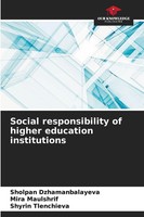Sholpan Dzhamanbalayeva (U. A.) | Social Responsibility Of Higher Education...