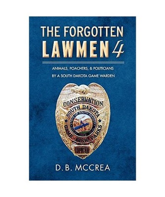 The Forgotten Lawmen Part 4: Animals, Poachers, & Politicians Volume 4, D. B. Mc
